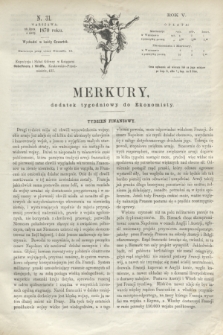 Merkury : dodatek tygodniowy do Ekonomisty. R.5 [!], N. 31 (4 sierpnia 1870) + dod.