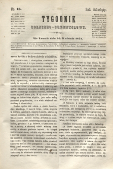 Tygodnik Rolniczo-Przemysłowy. R.10, nr 16 (20 kwietnia 1847)