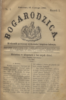 Bogarodzica : miesięcznik poświęcony wychowaniu i książkom ludowym. R.1, nr 2 (15 lutego 1886)