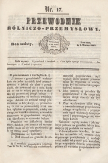 Przewodnik Rólniczo-Przemysłowy. R.6, nr 17 (1 marca 1843)