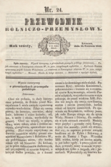 Przewodnik Rólniczo-Przemysłowy. R.6, nr 24 (15 czerwca 1843)