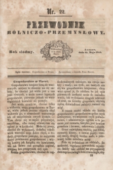 Przewodnik Rólniczo-Przemysłowy. R.7, nr 22 (15 maja 1844)