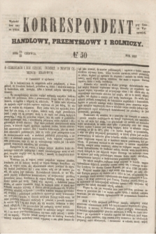 Korrespondent Handlowy, Przemysłowy i Rolniczy : wychodzi dwa razy na tydzień przy Gazecie Warszawskiéj. 1853, № 50 (26 czerwca)
