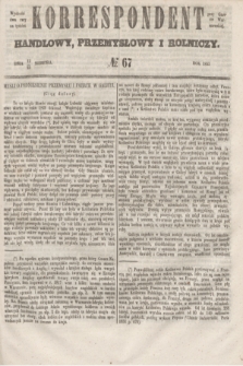 Korrespondent Handlowy, Przemysłowy i Rolniczy : wychodzi dwa razy na tydzień przy Gazecie Warszawskiéj. 1853, № 67 (25 sierpnia)