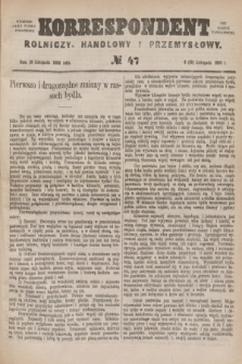 Korrespondent Rolniczy, Handlowy i Przemysłowy : wychodzi jako pismo dodatkowe przy Gazecie Warszawskiej. 1880, № 47 (18 listopada)