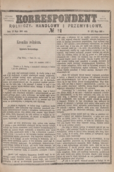Korrespondent Rolniczy, Handlowy i Przemysłowy : wychodzi jako pismo dodatkowe przy Gazecie Warszawskiej. 1881, № 21 (27 maja)