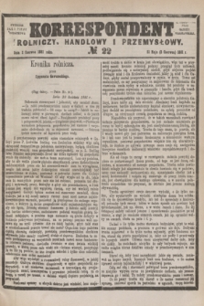 Korrespondent Rolniczy, Handlowy i Przemysłowy : wychodzi jako pismo dodatkowe przy Gazecie Warszawskiej. 1881, № 22 (2 czerwca)