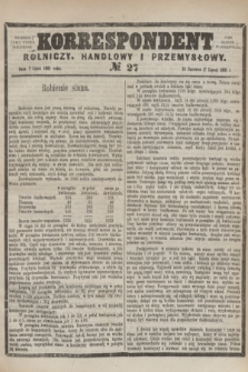 Korrespondent Rolniczy, Handlowy i Przemysłowy : wychodzi jako pismo dodatkowe przy Gazecie Warszawskiej. 1881, № 27 (7 lipca)