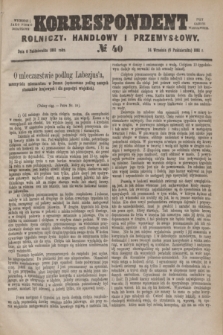 Korrespondent Rolniczy, Handlowy i Przemysłowy : wychodzi jako pismo dodatkowe przy Gazecie Warszawskiej. 1881, № 40 (6 października)