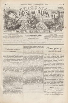 Tygodnik Przemysłowo-Handlowy : czasopismo poświęcone sprawom rolnictwa, przemysłu i handlu. R.2, № 7 (17 lutego 1873)