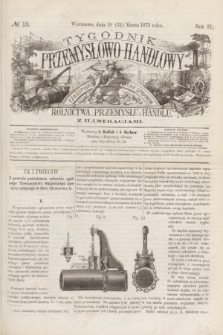 Tygodnik Przemysłowo-Handlowy : czasopismo poświęcone sprawom rolnictwa, przemysłu i handlu z ilustracjami. R.2, № 13 (31 marca 1873)