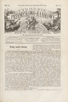 Tygodnik Przemysłowo-Handlowy : czasopismo poświęcone sprawom rolnictwa, przemysłu i handlu z ilustracjami. R.2, № 15 (15 kwietnia 1873)