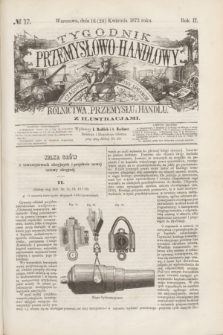 Tygodnik Przemysłowo-Handlowy : czasopismo poświęcone sprawom rolnictwa, przemysłu i handlu z ilustracjami. R.2, № 17 (28 kwietnia 1873) + dod.