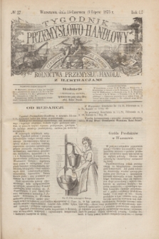 Tygodnik Przemysłowo-Handlowy : czasopismo poświęcone sprawom rolnictwa, przemysłu i handlu z ilustracjami. R.2, № 27 (7 lipca 1873)