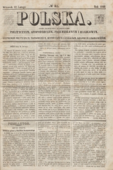 Polska : pismo poświęcone wiadomościom politycznym, gospodarczym, przemysłowym i handlowym, tudzież rozprawom politycznym, ekonomicznym, historycznym i literackim, krajowym i zagranicznym. 1849, № 35 (12 lutego)