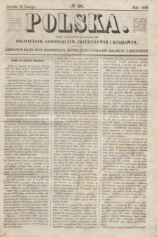 Polska : pismo poświęcone wiadomościom politycznym, gospodarczym, przemysłowym i handlowym, tudzież rozprawom politycznym, ekonomicznym, historycznym i literackim, krajowym i zagranicznym. 1849, № 36 (14 lutego)