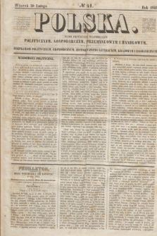 Polska : pismo poświęcone wiadomościom politycznym, gospodarczym, przemysłowym i handlowym, tudzież rozprawom politycznym, ekonomicznym, historycznym i literackim, krajowym i zagranicznym. 1849, № 41 (20 lutego)