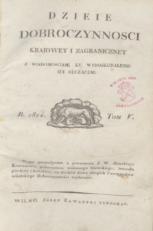 Dzieie Dobroczynności Kraiowey i Zagraniczney z wiadomosciami ku wydoskonaleniu iey słuzącemi. T.5, Materye tomu piątego (1824)