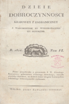 Dzieie Dobroczynności Kraiowey i Zagraniczney z wiadomosciami ku wydoskonaleniu iey słuzącemi. T.6, Materye tomu szóstego (1824)