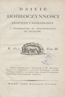 Dzieie Dobroczynności Kraiowey i Zagraniczney z wiadomosciami ku wydoskonaleniu iey słuzącemi. T.2, Materye tomu drugiego (1823)