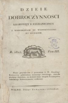 Dzieie Dobroczynności Kraiowey i Zagraniczney z wiadomosciami ku wydoskonaleniu iey słuzącemi. T.3, Materye tomu trzeciego (1823)