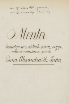 „Mentor” : „Komedya w 3 aktach prozą oryginalnie napisana przez Jana Alexandra hr. Fredrę”