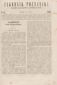 Tygodnik Poznański : pismo naukowo-literackie. [R.1], nr 6 (7 lutego 1862)