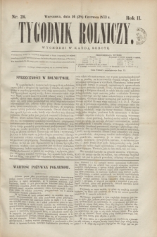 Tygodnik Rolniczy. R.2, nr 26 (28 czerwca 1873)