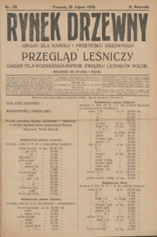 Rynek Drzewny i Przegląd Leśniczy : organ dla handlu i przemysłu drzewnego : organ filji Poznańsko-Pomorskiej Związku Leśników Polskich. R.5, nr 56 (13 lipca 1923)