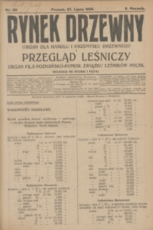 Rynek Drzewny i Przegląd Leśniczy : organ dla handlu i przemysłu drzewnego : organ filji Poznańsko-Pomorskiej Związku Leśników Polskich. R.5, nr 60 (27 lipca 1923)