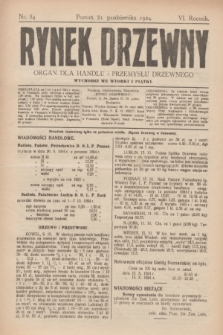 Rynek Drzewny : organ dla handlu i przemysłu drzewnego. R.6, nr 84 (21 października 1924)