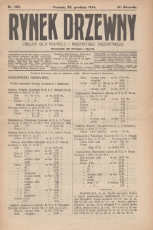 Rynek Drzewny : organ dla handlu i przemysłu drzewnego. R.6, nr 102 (23 grudnia 1924)