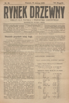 Rynek Drzewny : organ dla handlu i przemysłu drzewnego. R.7, nr 21 (13 marca 1925)