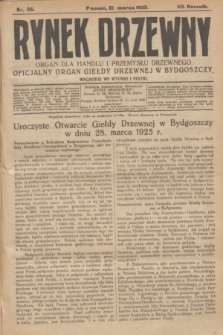 Rynek Drzewny : organ dla handlu i przemysłu drzewnego : oficjalny organ Giełdy Drzewnej w Bydgoszczy. R.7, nr 26 (31 marca 1925)