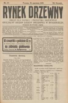 Rynek Drzewny : organ dla handlu i przemysłu drzewnego : oficjalny organ Giełdy Drzewnej w Bydgoszczy. R.7, nr 47 (12 czerwca 1925)