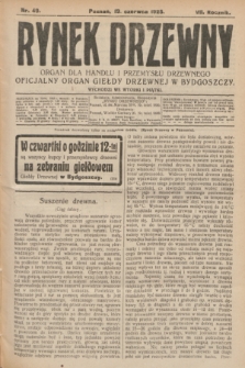 Rynek Drzewny : organ dla handlu i przemysłu drzewnego : oficjalny organ Giełdy Drzewnej w Bydgoszczy. R.7, nr 49 (19 czerwca 1925)