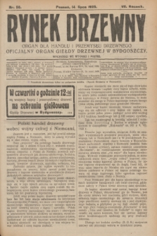 Rynek Drzewny : organ dla handlu i przemysłu drzewnego : oficjalny organ Giełdy Drzewnej w Bydgoszczy. R.7, nr 56 (14 lipca 1925)