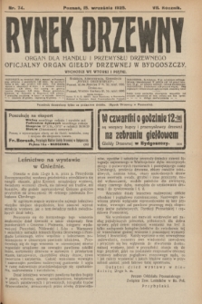 Rynek Drzewny : organ dla handlu i przemysłu drzewnego : oficjalny organ Giełdy Drzewnej w Bydgoszczy. R.7, nr 74 (15 września 1925)
