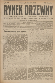 Rynek Drzewny : organ dla handlu i przemysłu drzewnego : oficjalny organ Giełdy Drzewnej w Bydgoszczy. R.8, nr 27 (2 kwietnia 1926)