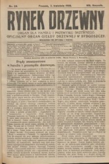 Rynek Drzewny : organ dla handlu i przemysłu drzewnego : oficjalny organ Giełdy Drzewnej w Bydgoszczy. R.8, nr 28 (7 kwietnia 1926)