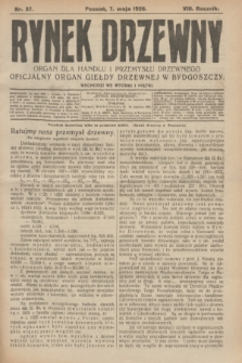 Rynek Drzewny : organ dla handlu i przemysłu drzewnego : oficjalny organ Giełdy Drzewnej w Bydgoszczy. R.8, nr 37 (7 maja 1926)