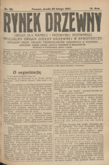 Rynek Drzewny : organ dla handlu i przemysłu drzewnego : oficjalny organ Giełdy Drzewnej w Bydgoszczy: oficjalny organ Związku Przemysłowców Drzewnych w Poznaniu : oficjalny organ kursu handlu drzewem w Bydgoszczy. R.9, nr 22 (23 lutego 1927)