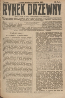 Rynek Drzewny : organ dla handlu i przemysłu drzewnego : oficjalny organ Giełdy Drzewnej w Bydgoszczy: oficjalny organ Związku Przemysłowców Drzewnych w Poznaniu : oficjalny organ kursu handlu drzewem w Bydgoszczy. R.9, nr 40 (6 kwietnia 1927)