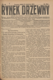 Rynek Drzewny : organ dla handlu i przemysłu drzewnego : oficjalny organ Giełdy Drzewnej w Bydgoszczy: oficjalny organ Związku Przemysłowców Drzewnych w Poznaniu : oficjalny organ kursu handlu drzewem w Bydgoszczy. R.9, nr 41 (8 kwietnia 1927)