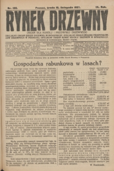 Rynek Drzewny : organ dla handlu i przemysłu drzewnego : oficjalny organ Giełdy Drzewnej w Bydgoszczy: oficjalny organ Związku Przemysłowców Drzewnych w Poznaniu : oficjalny organ kursu handlu drzewem w Bydgoszczy. R.9, nr 130 (16 listopada 1927)