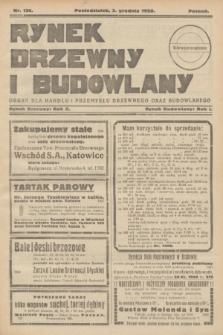 Rynek Drzewny i Budowlany : organ dla handlu i przemysłu drzewnego oraz budowlanego : oficjalny organ Związku Przemysłowców Drzewnych w Poznaniu : oficjalny organ giełdy drzewnej w Bydgoszczy. R.10(1), nr 136 (3 grudnia 1928)