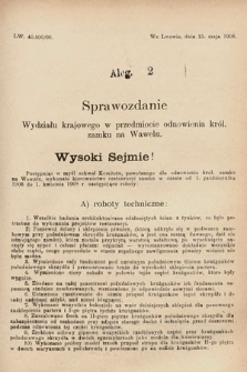 [Kadencja IX, sesja I, al. 2] Alegata do Sprawozdań Stenograficznych z Pierwszej Sesyi Dziewiątego Peryodu Sejmu Krajowego Królestwa Galicyi i Lodomeryi z Wielkiem Księstwem Krakowskiem z roku 1908. Alegat 2