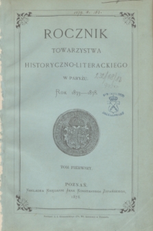 Rocznik Towarzystwa Historyczno-Literackiego w Paryżu. Rok 1873-1878. T.1 (1878) + Spis rzeczy