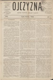 Ojczyzna : dziennik polityczny, literacki i naukowy. [R.1], № 5 (7 maja 1864)