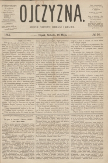 Ojczyzna : dziennik polityczny, literacki i naukowy. [R.1], № 16 (21 maja 1864)
